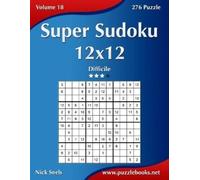 Nick Snels Super Sudoku 12x12 - Difficile - Volume 18 - 276 Puzzle (Tascabile)