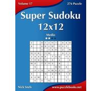 Nick Snels Super Sudoku 12x12 - Medio - Volume 17 - 276 Puzzle (Tascabile)