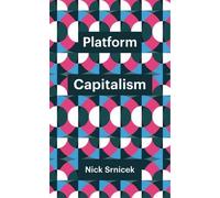 Nick Srnicek Platform Capitalism (Tascabile) Theory Redux