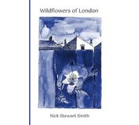 Nick Stewart Smith Wildflowers of London (Tascabile)