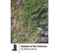 Nick Suttner Shadow of the Colossus (Tascabile)