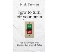 Nick Trentom How to Turn Off Your Brain (Tascabile)