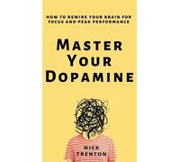 Nick Trenton Master Your Dopamine (Copertina rigida)