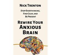Nick Trenton Rewire Your Anxious Brain (Tascabile)