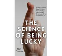 Nick Trenton The Science of Being Lucky (Copertina rigida)