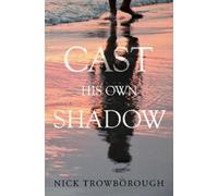 Nick Trowborough Cast His Own Shadow (Tascabile)
