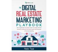 Nick Tsai The Digital Real Estate Marketing Playbook (Tascabile)