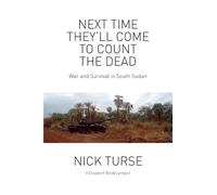 Nick Turse Next Time They'll Come To Count The Dead (Tascabile)