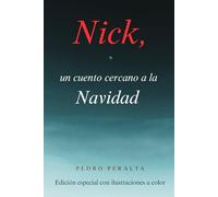Nick, un cuento cercano a la Navidad: Edición especial con ilustraciones a color