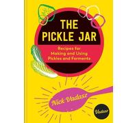 The Pickle Jar: Recipes for Making and Using Pickles and Ferments from the Award-Winning Brand Vadasz