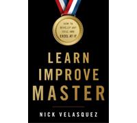 Nick Velasquez Learn, Improve, Master (Tascabile)