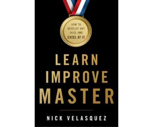 Nick Velasquez Learn, Improve, Master (Tascabile)