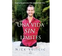 Nick Vujicic Una vida sin límites / Life Without Limits (Tascabile)
