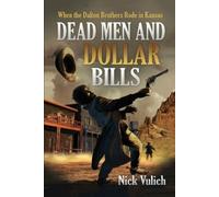 Nick Vulich Dead Men and Dollar Bills (Tascabile) Back When the West Was Wild