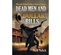 Nick Vulich Dead Men and Dollar Bills: When the Dalton Brothers Rode (Tascabile)