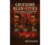 Nick Vulich Gruesome Quad-Cities (Tascabile) Gruesome