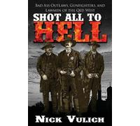 Nick Vulich Shot All to Hell (Tascabile) Back When the West Was Wild