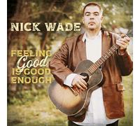 Nick Wade Feeling Good Is Good Enough (CD) Album Digipak
