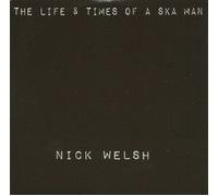 Nick Welsh - Nick Welsh - The Life & Times Of A Ska Man, Inc FREE CD!!