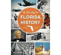 Nick Wynne On This Day in Florida History (Tascabile)