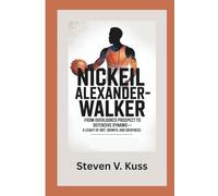 NICKEIL ALEXANDER-WALKER: From Overlooked Prospect to Defensive Dynamo-A Legacy of Grit, Growth, and Greatness