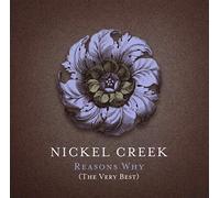 Nickel Creek – Reason Why The Very Best