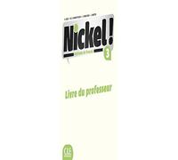 Nickel! Guide pedagogique. Per le Scuole superiori (Vol. 3): Livre du professeur