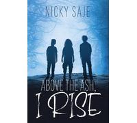 Nickh Saje Above the Ash, I Rise (Tascabile)