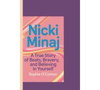 NICKI MINAJ: A True Story of Beats, Bravery, and Believing in Yourself