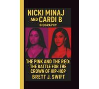 NICKI MINAJ AND CARDI B: THE PINK AND THE RED: THE BATTLE FOR THE CROWN OF HIP-HOP