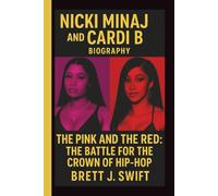 NICKI MINAJ AND CARDI B: THE PINK AND THE RED: THE BATTLE FOR THE CROWN OF HIP-HOP