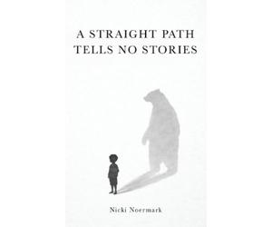Nicki Noermark A Straight Path Tells No Stories (Tascabile)