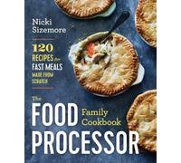 Nicki Sizemore The Food Processor Family Cookbook (Tascabile)