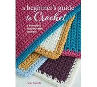 Nicki Trench A Beginner's Guide to Crochet (Tascabile)