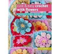 Nicki Trench Cute & Easy Crochet with Flowers (Tascabile)