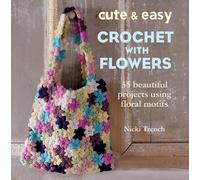 Nicki Trench Cute & Easy Crochet With Flowers BOOK NUOVO
