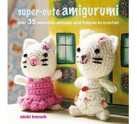 Nicki Trench Super-cute Amigurumi (Tascabile)