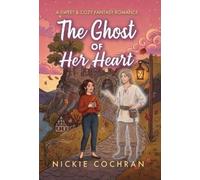 Nickie Cochran The Ghost of Her Heart (Copertina rigida) Spirits in Waiting