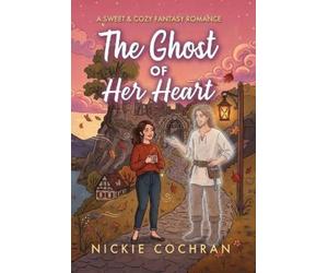 Nickie Cochran The Ghost of Her Heart (Copertina rigida) Spirits in Waiting
