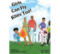 Nickol A Hutton Taylor Girls Can Fly Kites Too (Copertina rigida)