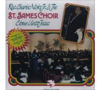 Nicks Charles Rev. & St. James Choir - Come Unto Jesus