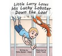 Nicky Gaymer-Jones Little Larry Loses His Lucky Lobster Down the Loo (Tascabile)