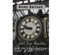 Nicky Harland Wait five minutes and see what happens (Tascabile)