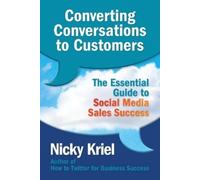 Nicky Kriel Converting Conversations to Customers (Tascabile)