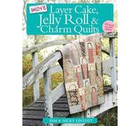 More Layer Cake, Jelly Roll and Charm Quilts by Pam Lintott