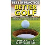 Nicky Lumb Dave Alred MBE Better Practice Better Golf (Tascabile)