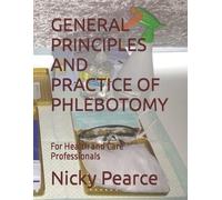 Nicky Pearce General Principles and Practice of Phlebotomy (Tascabile)
