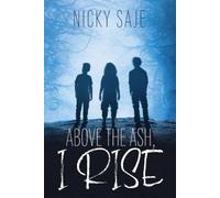Nicky Saje Above the Ash, I Rise (Tascabile)