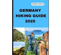 Nicky Silva Germany Hiking Guide 2025 (Tascabile) Hiking and Travel Expedition