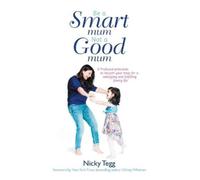 Nicky Tegg Be a Smart Mum Not a Good Mum (Copertina rigida)